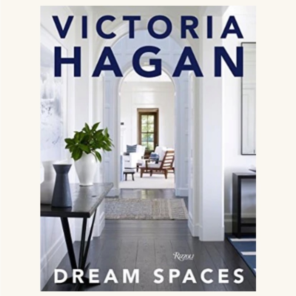 Victoria Hagen Dream Spaces Coffee Table Book.